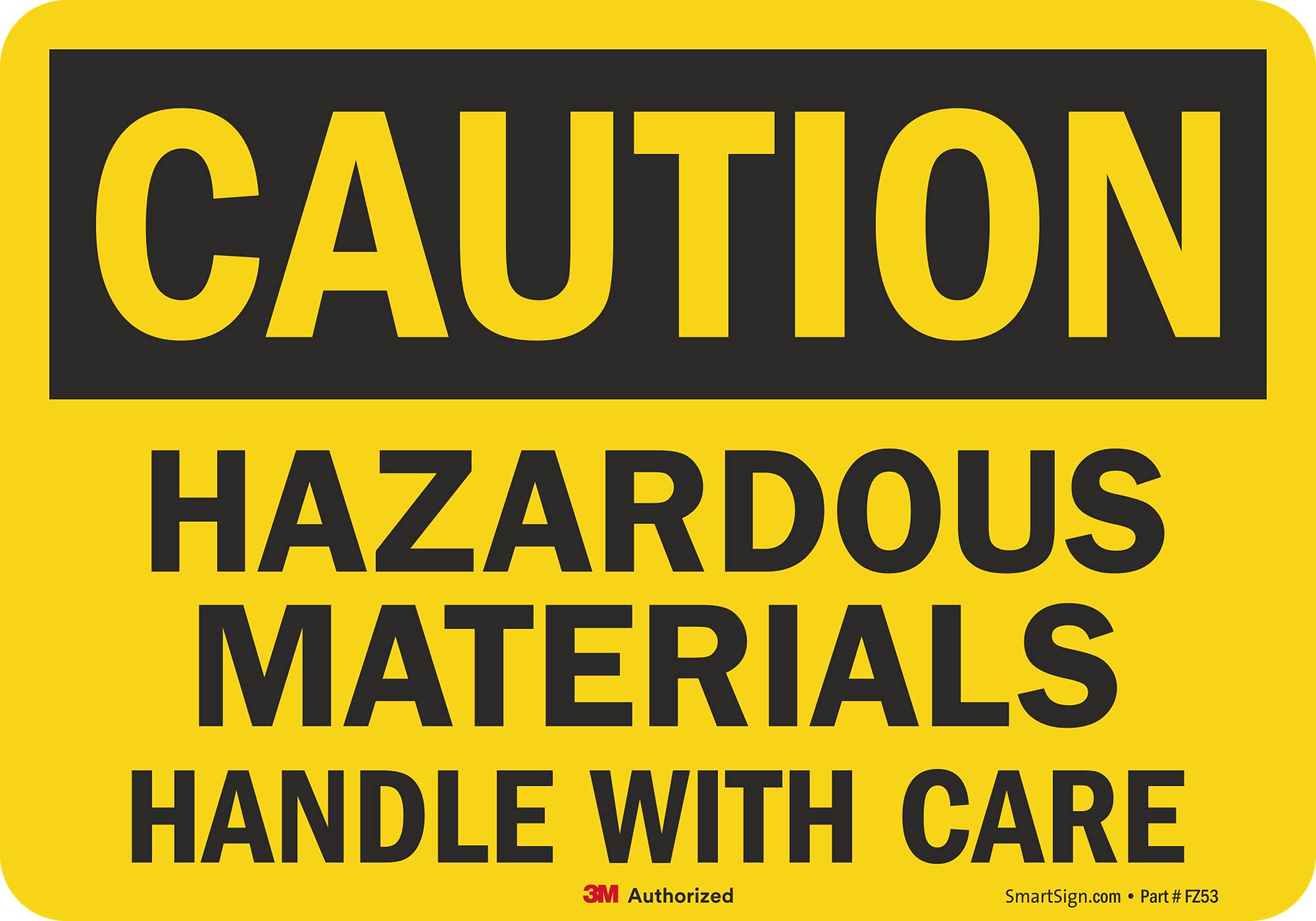 SmartSign 7 x 10 inch “Caution - Hazardous Materials, Handle with Care” OSHA Label, 5.5 mil Laminated Vinyl, 3M Engineer Grade Reflective Material, Black and Yellow