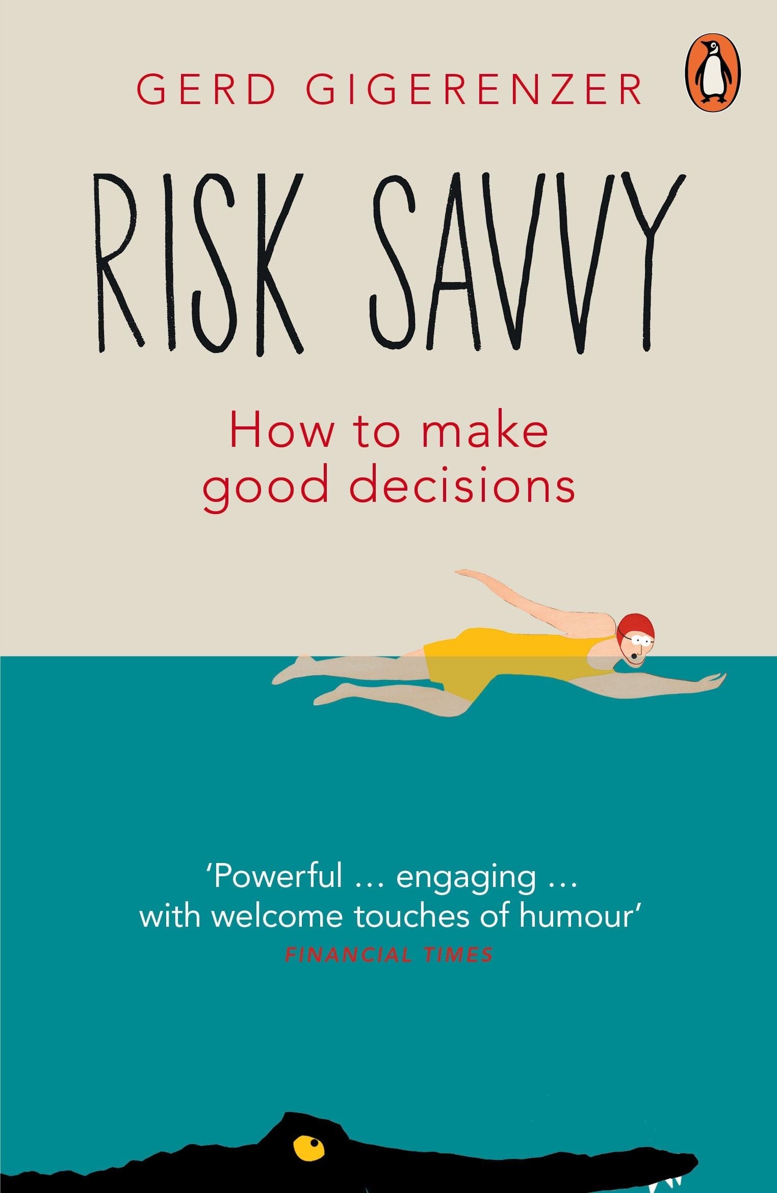 PENGUIN Risk Savvy: How To Make Good Decisions