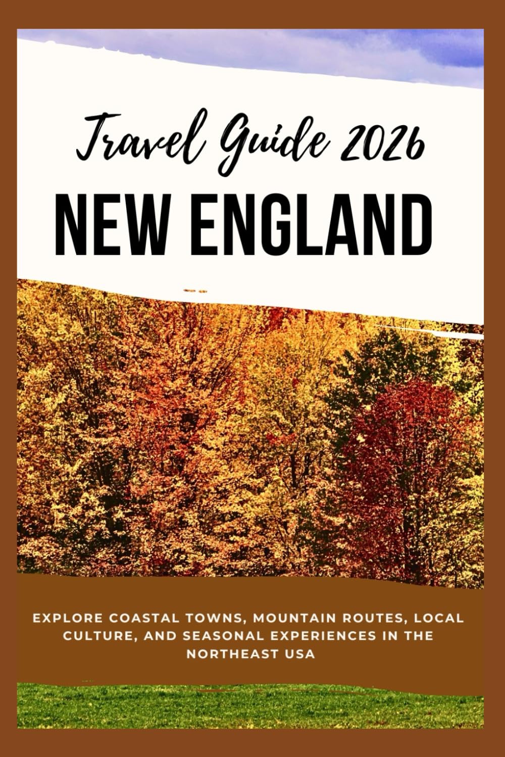 New England Travel Guide 2026: Explore Coastal Towns, Mountain Routes, Local Culture, and Seasonal Experiences in the Northeast USA