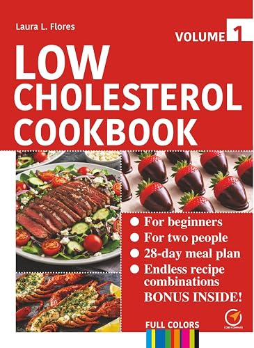 Low Cholesterol Cookbook for Beginners: Volume 1: 100 Easy Heart-Healthy Recipes for Two with Nutrition Facts, a 28-Day Meal Plan, Air Fryer and Instant Pot Meals