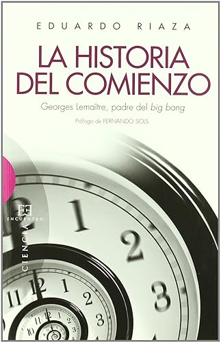 La historia del comienzo: Georges Lemaître, padre del big bang (Ensayo)