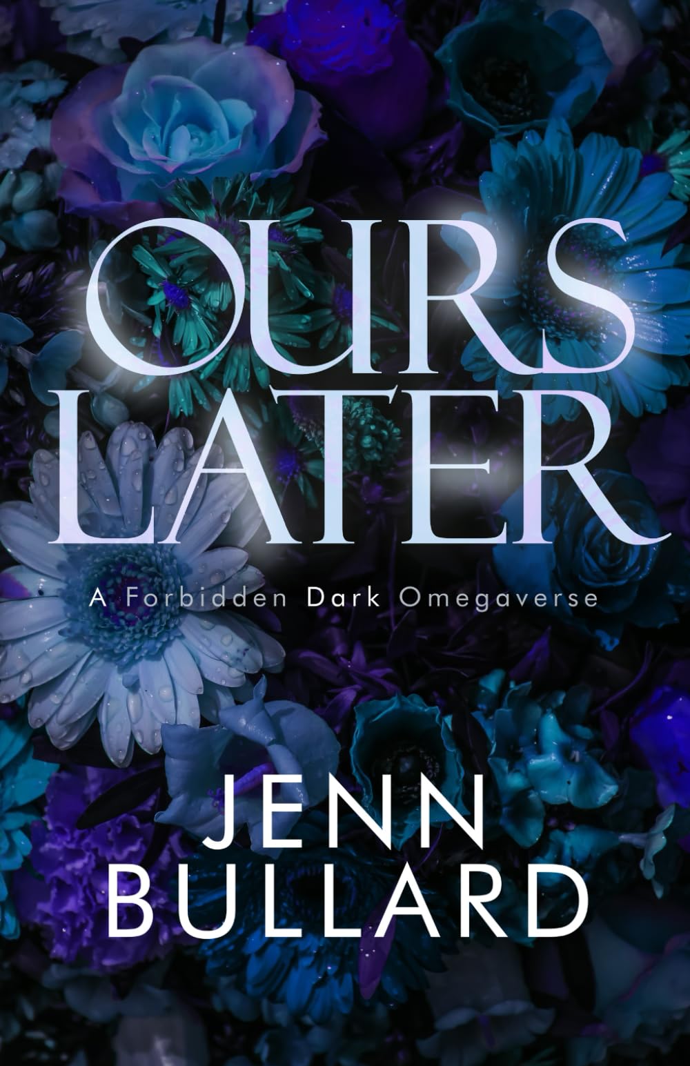 Ours Later: A Special Edition Dark Forbidden Omegaverse