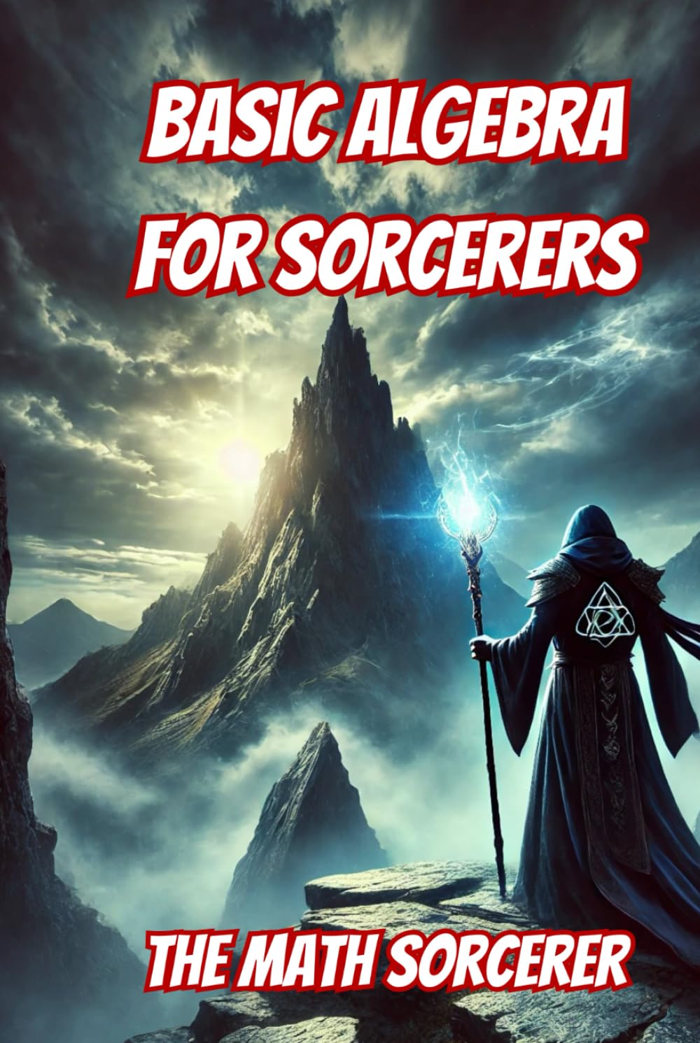 Basic Algebra for Sorcerers (The Math Sorcerer's Library)