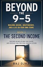 The Second Income - Book 2 of Beyond the 9–5: Building Income Beyond Your Salary and Creating Your First Real Financial Option (Beyond the 9-5)