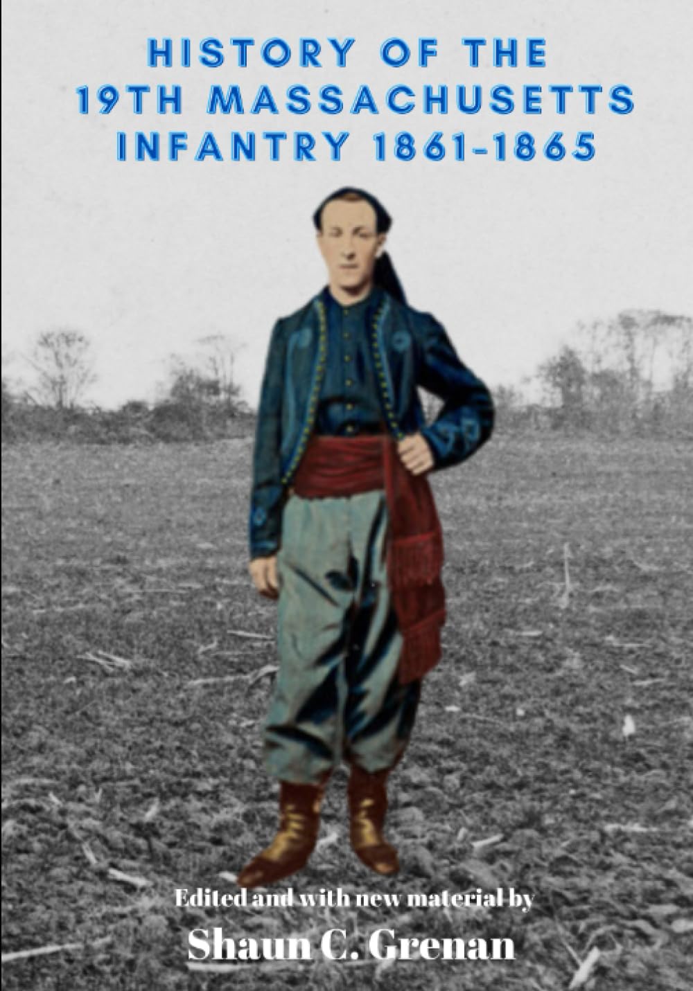 History of the Nineteenth Regiment Massachusetts Volunteer Infantry 1861-1865