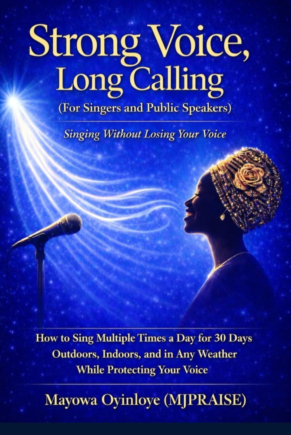 STRONG VOICE LONG CALLING: Singing Without Losing Your Voice (For Singers and Public Speakers)