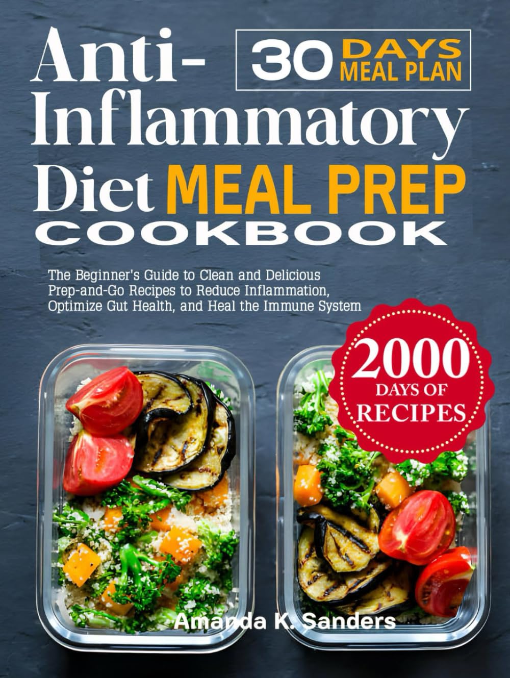 Anti-Inflammatory Diet Meal Prep Cookbook: The Beginner's Guide to Clean and Delicious Prep-and-Go Recipes to Reduce Inflammation, Optimize Gut Health, and Heal the Immune System
