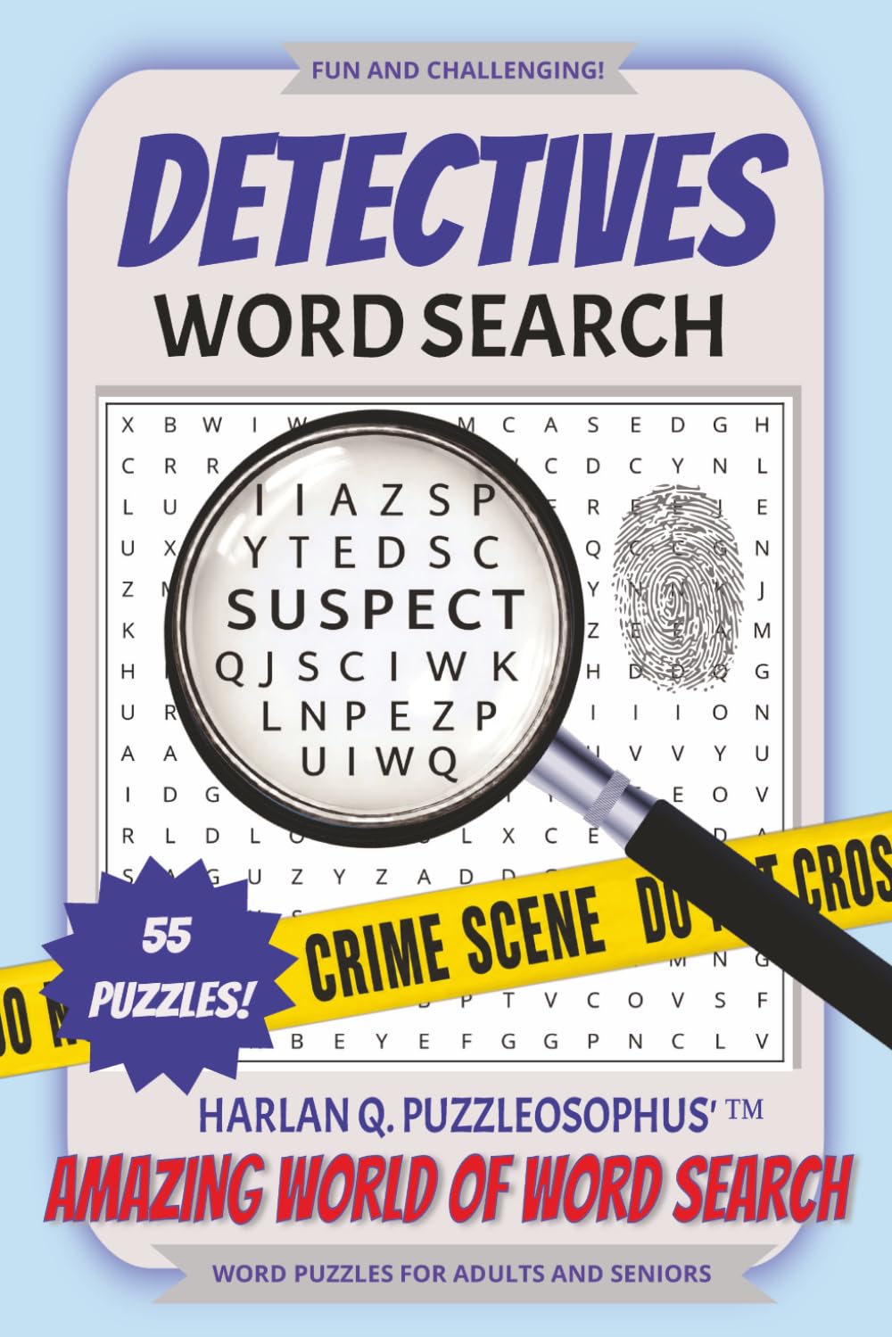 DETECTIVES WORD SEARCH: 55 FUN AND CHALLENGING WORD SEARCH PUZZLES ABOUT DETECTIVES. FOR ADULTS AND SENIORS. SOLUTIONS INCLUDED. (Puzzleosophus' Amazing World of Word Search)