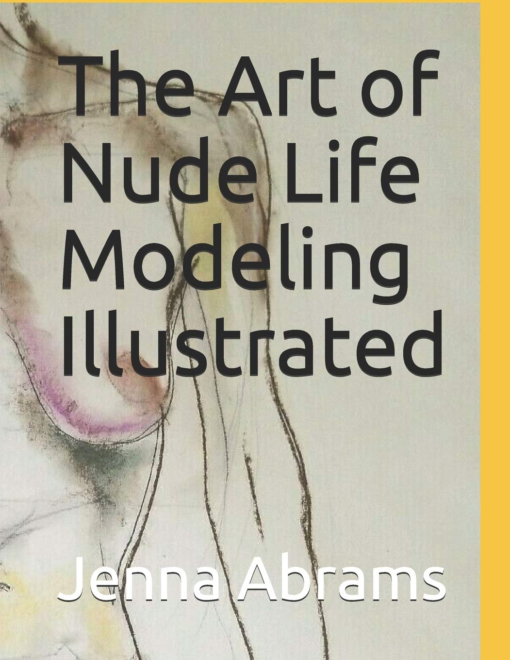 The Art of Nude Life Modeling Illustrated: Visual Art Female Nude Work of Art Muse Inspirational Drawings Creative Process Human Art Form Drawing ... Parts of the Body Naked Woman: 1 (Volume)