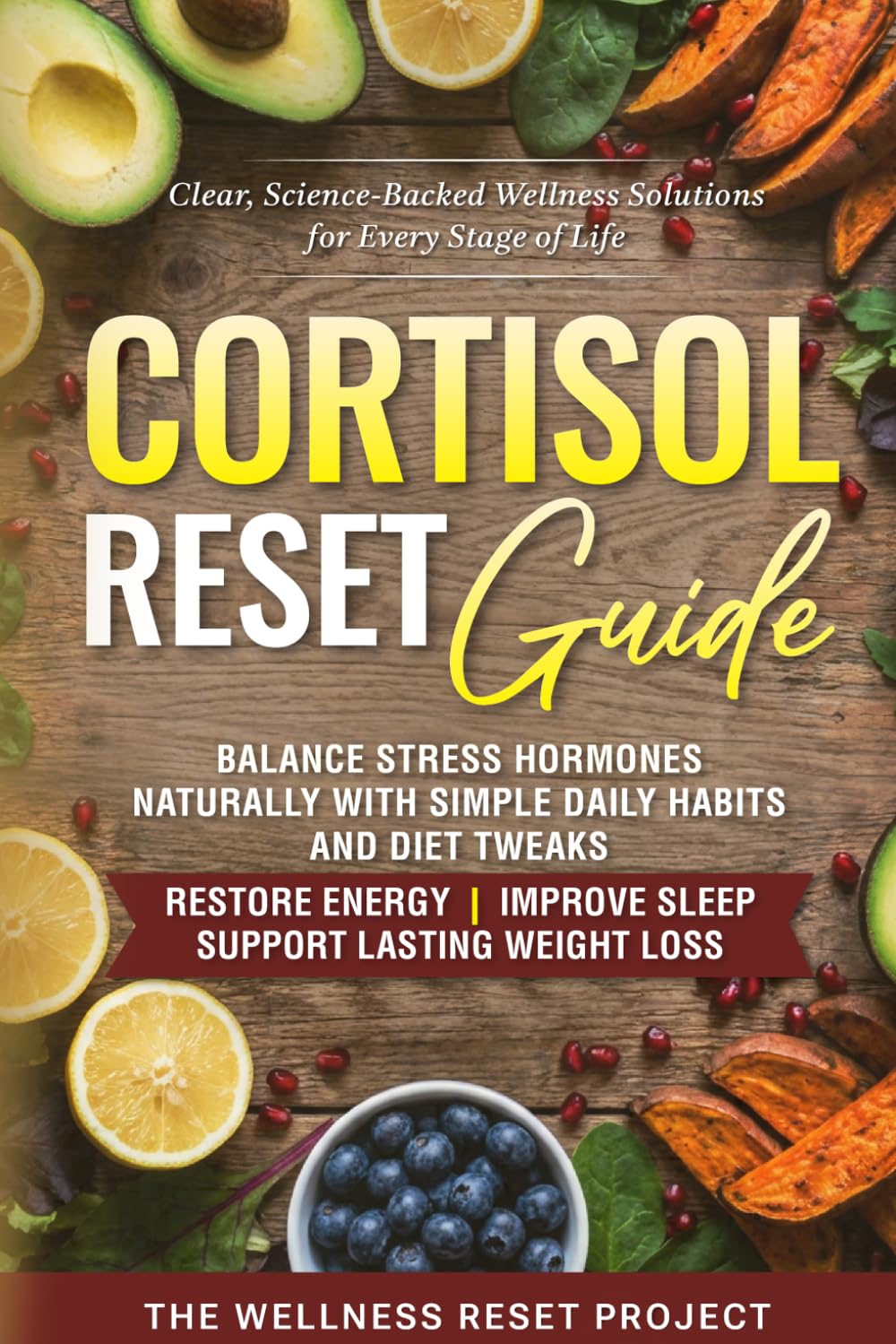 Cortisol Reset Guide: Balance Stress Hormones Naturally With Simple Daily Habits & Diet Tweaks To Restore Energy, Improve Sleep & Support Lasting Weight Loss