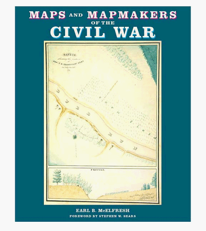 Maps and Mapmakers of the Civil War Maps and Mapmakers of the Civil War