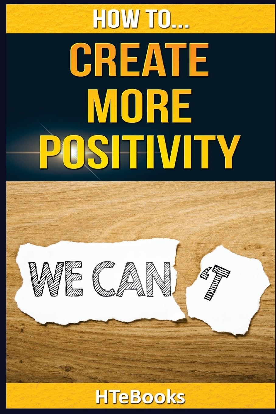 How To Create More Positivity ("How To" Books)