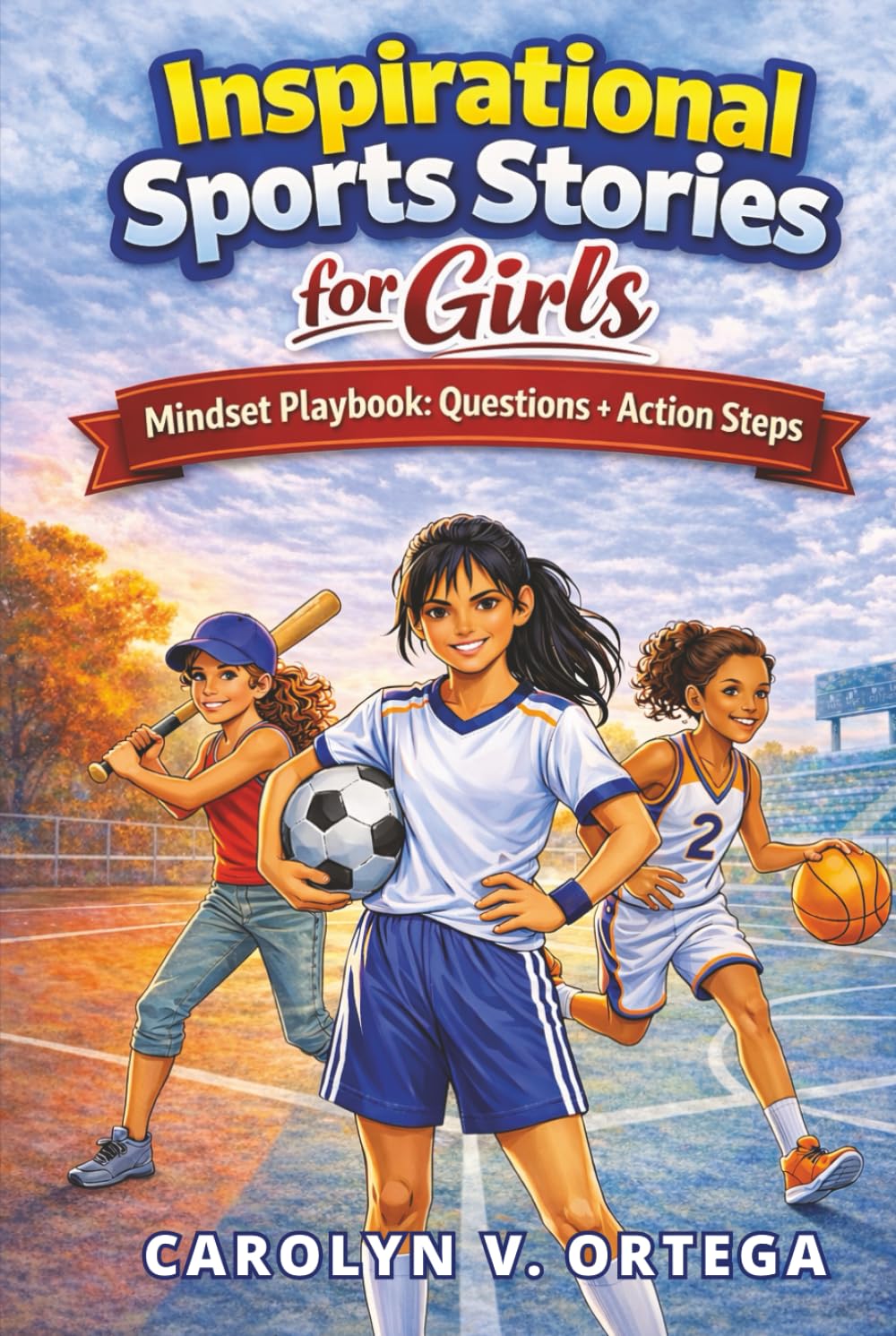 Inspirational Sports Stories for Girls: Courage & Confidence for Young Athletes Ages 8–12 | Mindset Playbook After Every Story