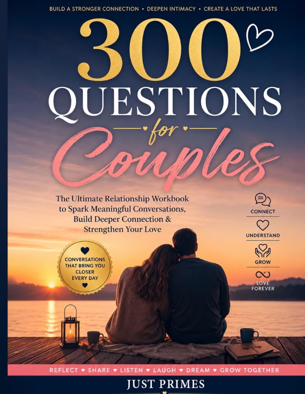 300 Questions for Couples: Deep Conversations, Meaningful Connection, and Relationship Growth Through Guided Questions, Communication Exercises, Date Night Prompts, and Couples Reflection Activities