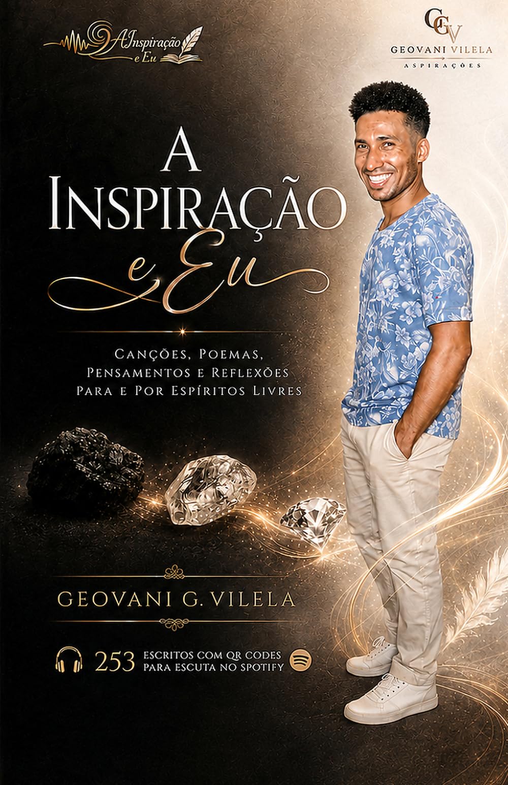 A Inspiração e Eu: Canções, Poemas, Pensamentos e Reflexões para e por Espíritos Livres