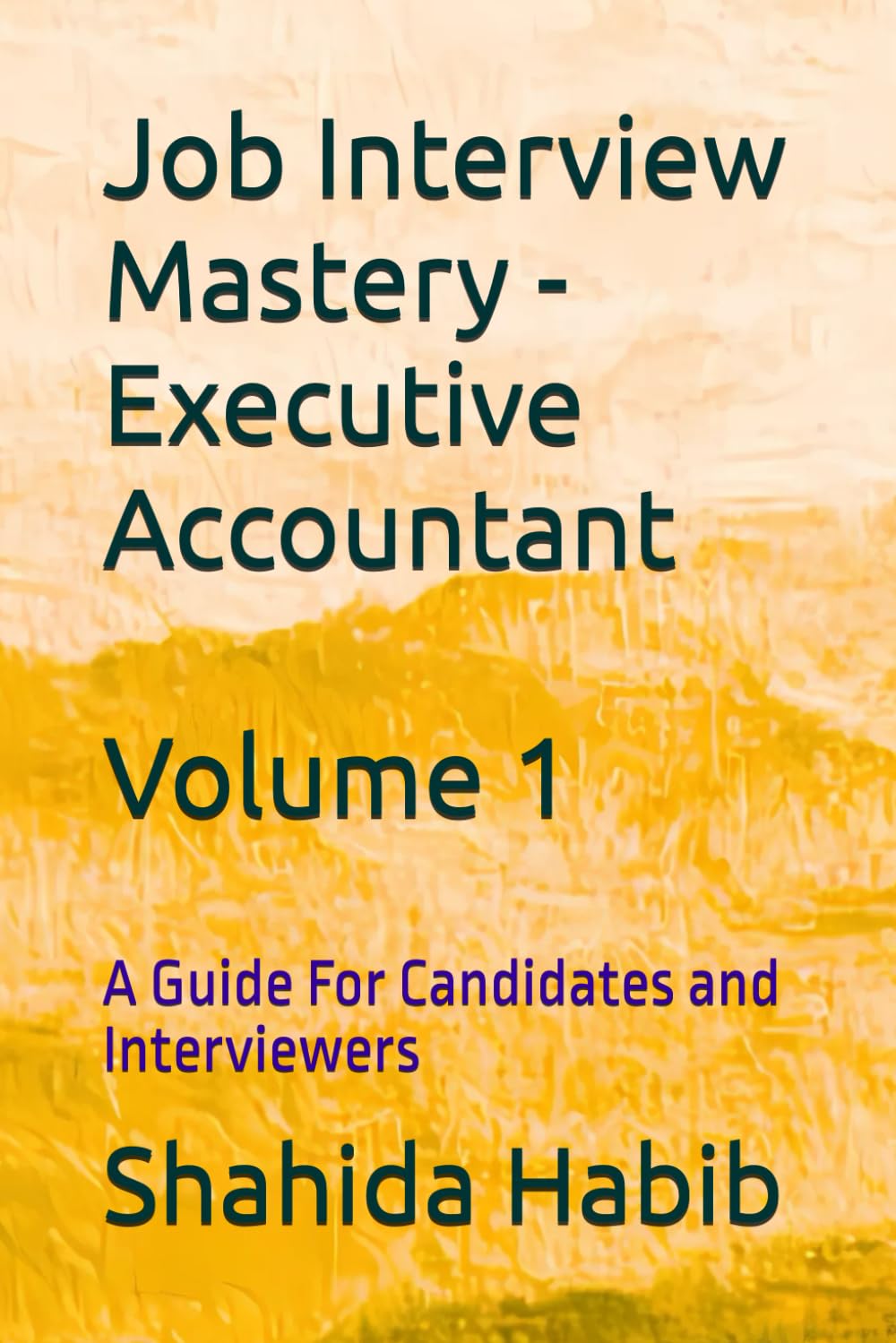 Job Interview Mastery - Executive Accountant: A Guide For Candidates and Interviewers (Job Interview Guide)