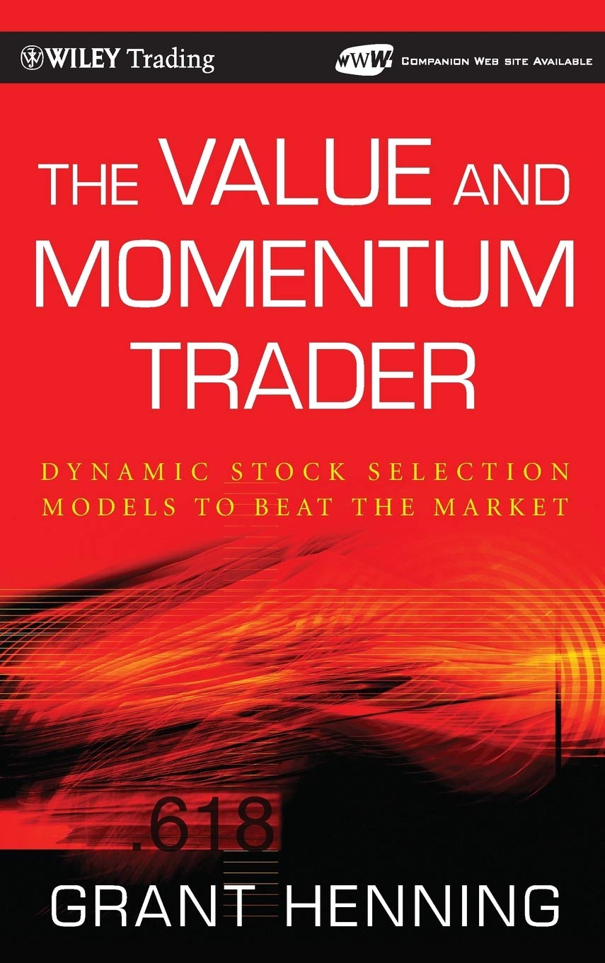 The Value and Momentum Trader + WS: Dynamic Stock Selection Models to Beat the Markett: 442 (Wiley Trading)