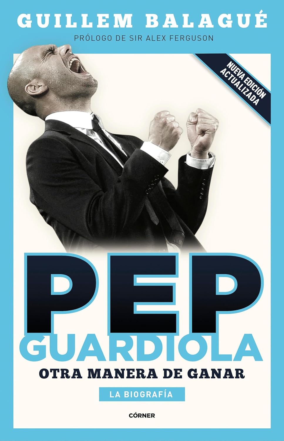 Pep Guardiola. Otra manera de ganar: La biografía (Spanish Edition)      Kindle Edition