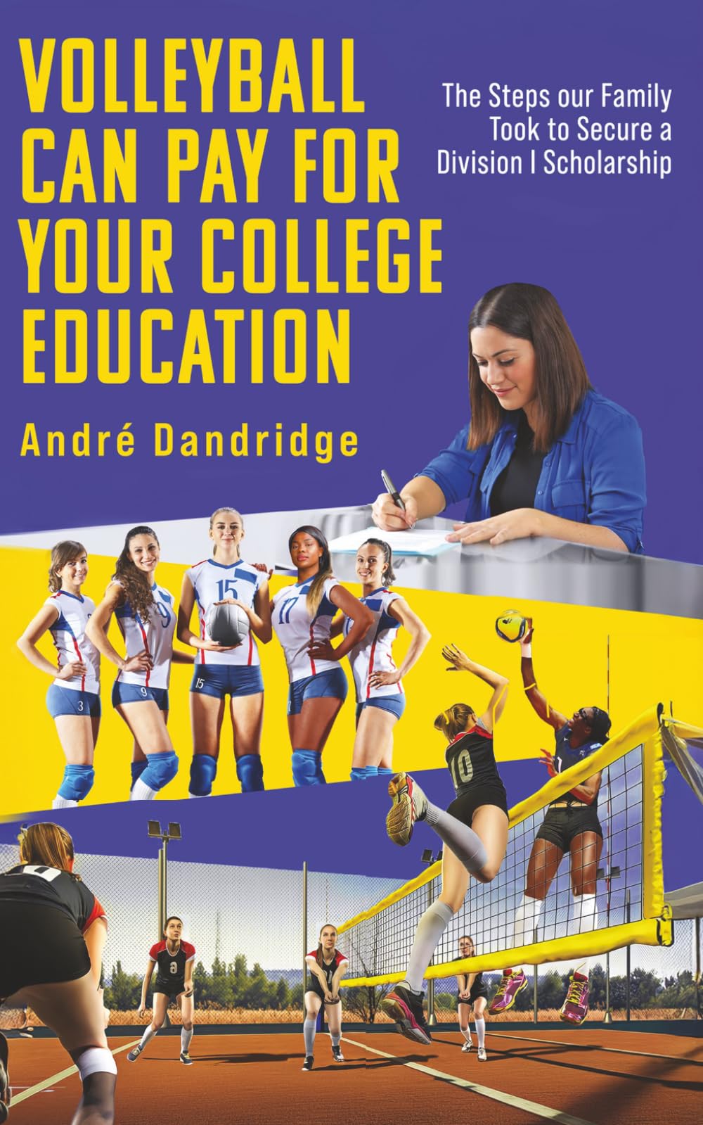 VOLLEYBALL CAN PAY FOR YOUR COLLEGE EDUCATION: The Steps our Family Took to Get a Division I Scholarship