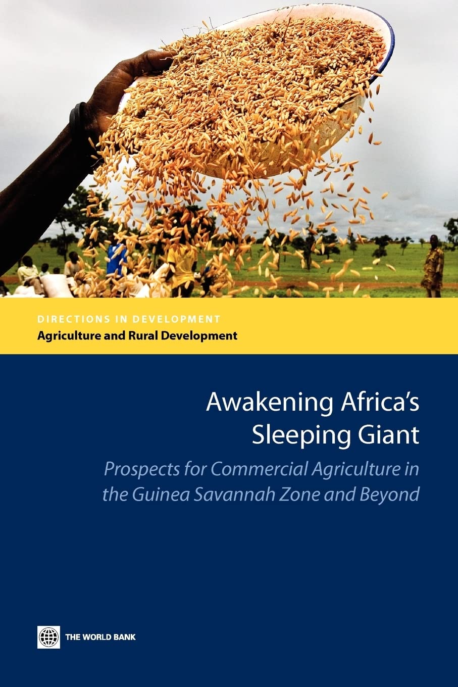 Awakening Africa's Sleeping Giant: Prospects for Commercial Agriculture in the Guinea Savannah Zone and Beyond (Directions in Development)