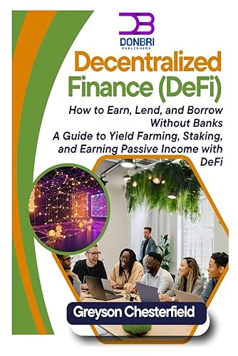Decentralized Finance (DeFi): How to Earn, Lend, and Borrow Without
