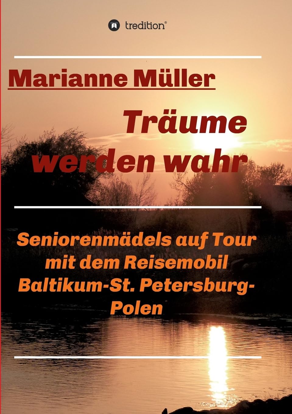 Träume werden wahr, Band 2: Seniorenmädels auf Tour mit dem Reisemobil, Baltikum-St. Petersburg-Polen