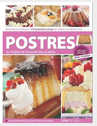 POSTRES EL TOQUE DE DULZURA: hecho en casa, paso a paso: 3 (REPOSTERIA, PASTELERIA, POSTRE, TORTAS Y OTROS)