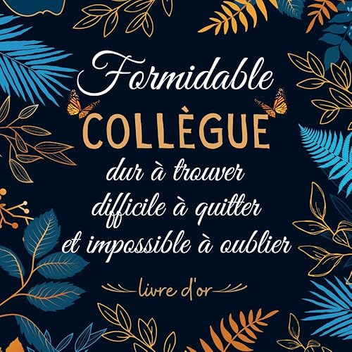 Formidable collègue dur à trouver: Livre d'or retraite , à compléter de messages et photos , cadeau original pour femme et homme , alternative carte départ collègue.