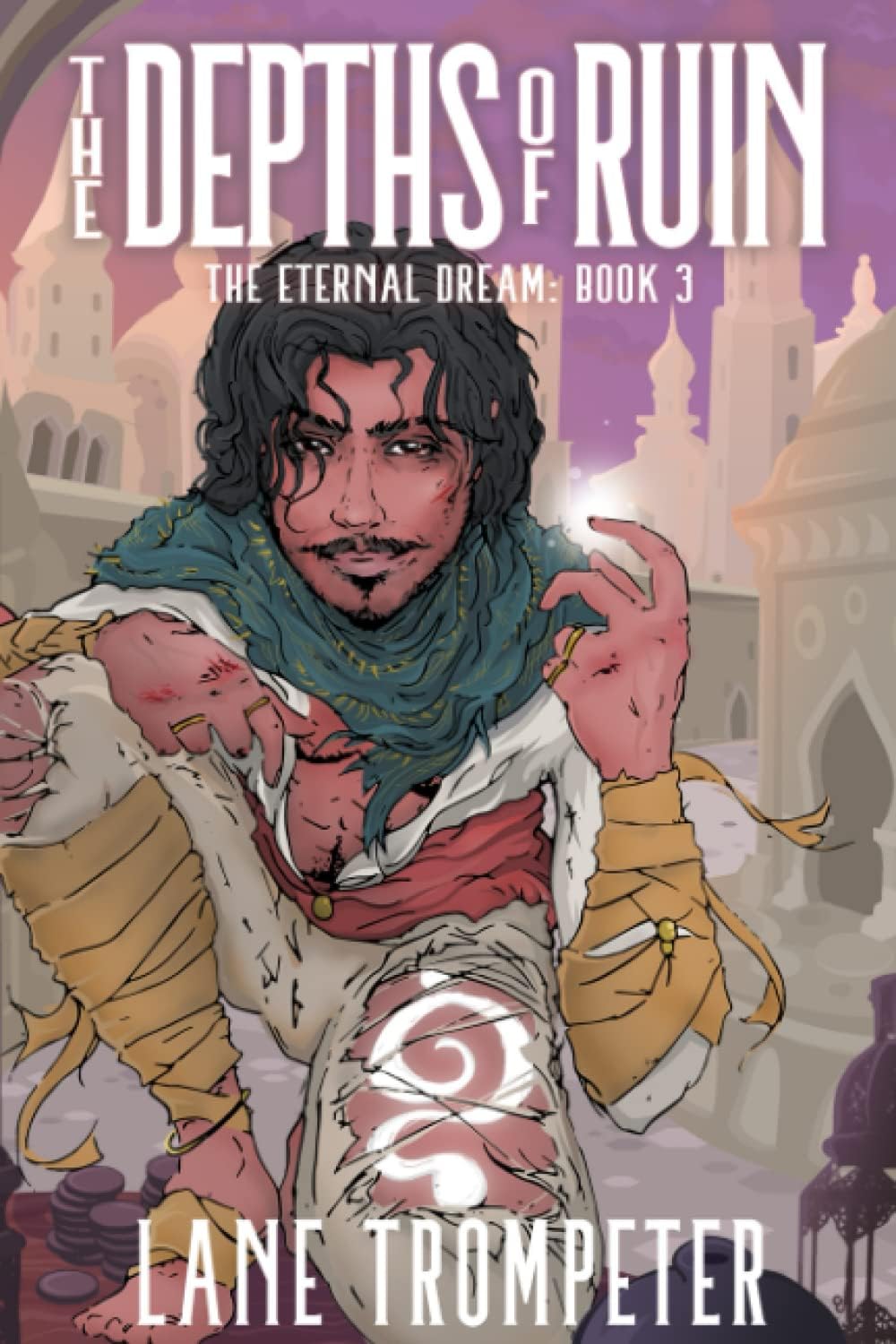 The Depths of Ruin: The Eternal Dream, Book 3 (The Eternal Dream Saga)