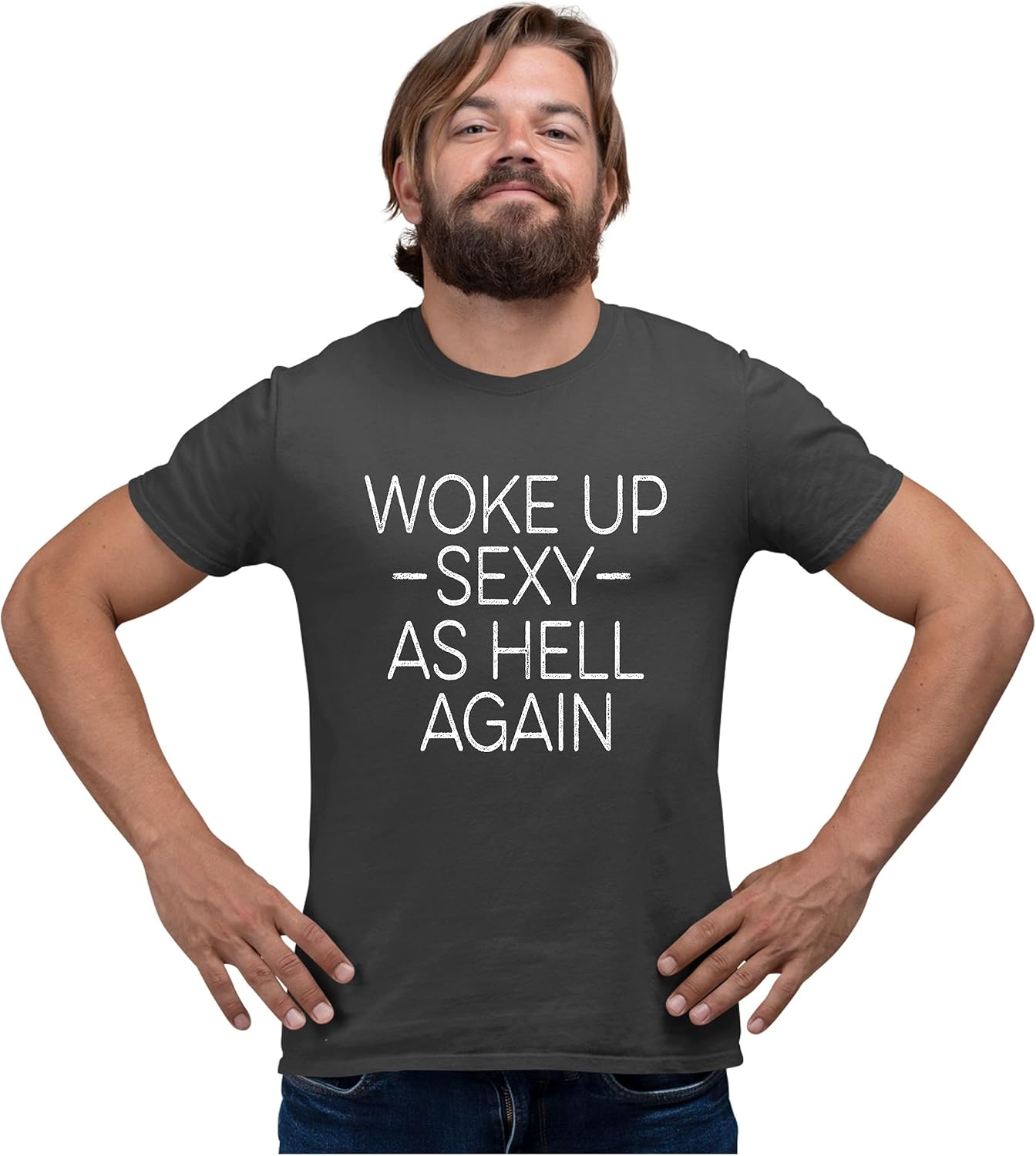 Go All Out Woke Up Sexy As Hell Again Funny Gift Idea Mens Women T-Shirt