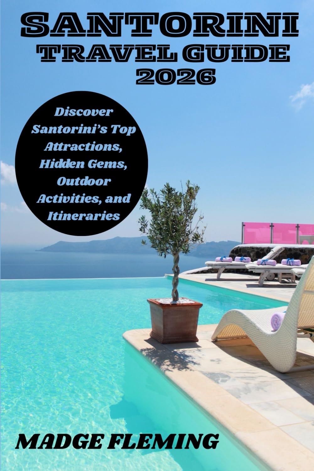 SANTORINI TRAVEL GUIDE: Discover Santorini’s Top Attractions, Hidden Gems, Outdoor Activities, and Itineraries