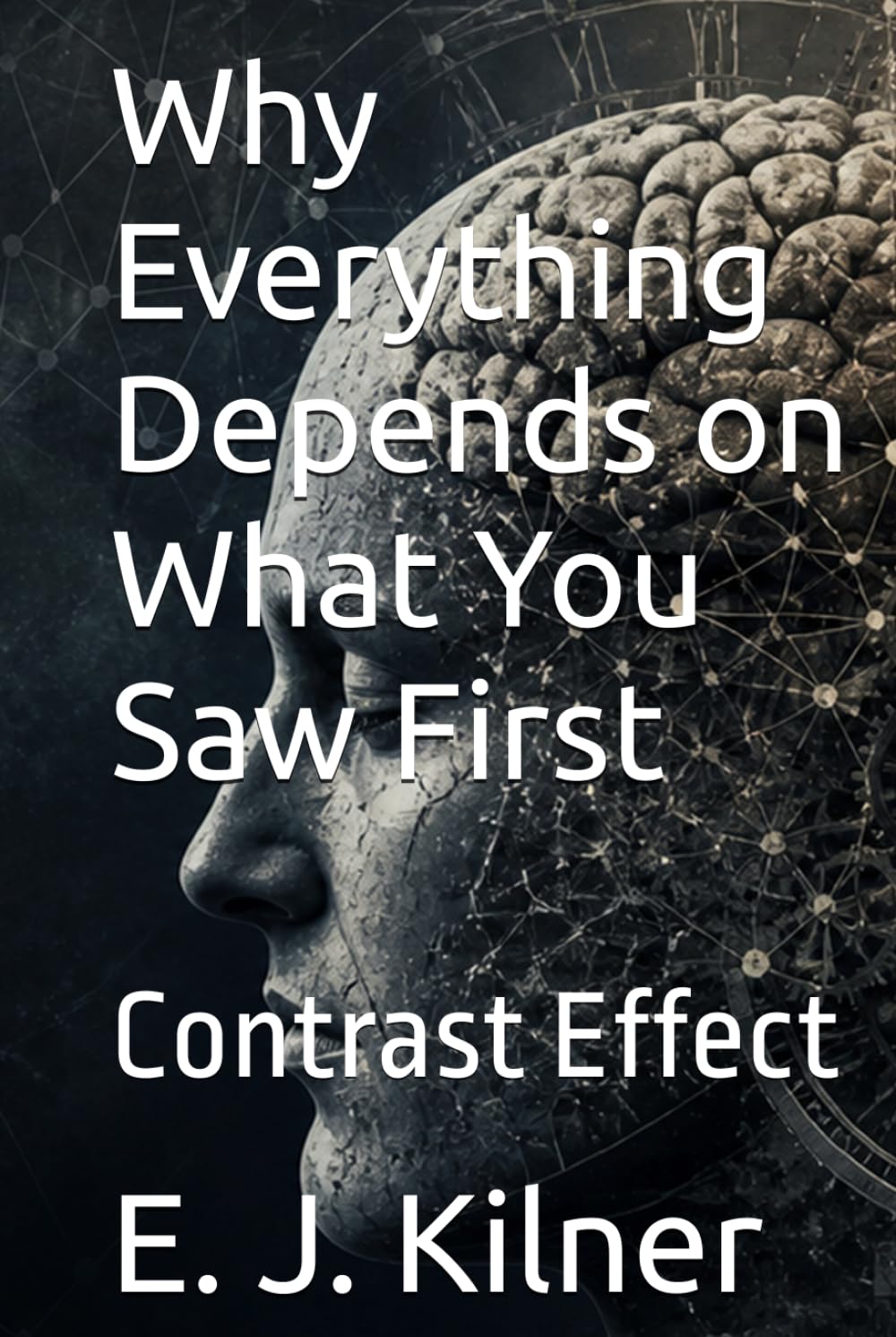 Why Everything Depends on What You Saw First: Contrast Effect (Mind Traps)