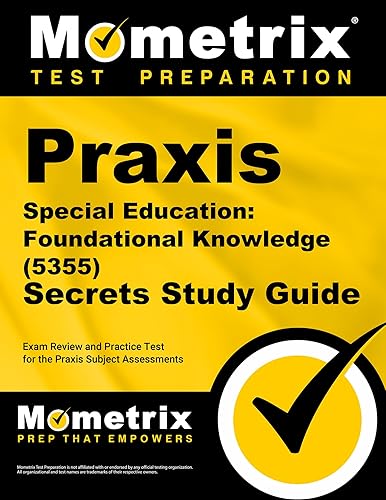 Praxis Special Education: Foundational Knowledge (5355) Secrets Study Guide: Exam Review and Practice Test for the Praxis Subject Assessments