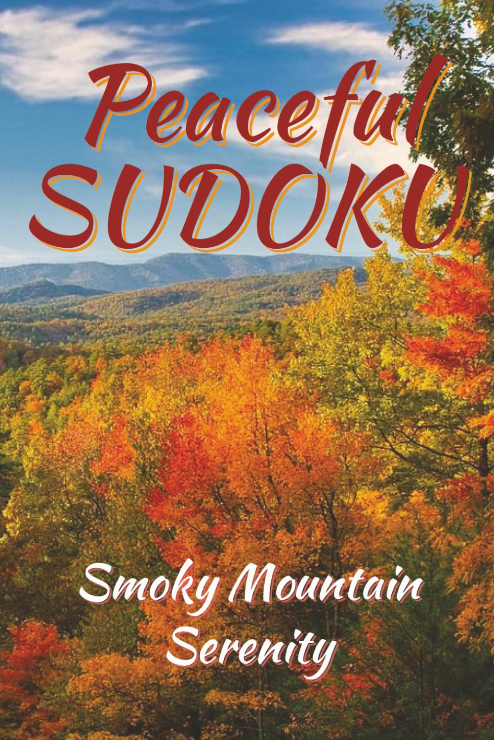 Peaceful Sudoku, Smoky Mountain Serenity: Sudoku Puzzles for Mindful Calm in Nature | 55 Relaxing Grids + Solutions | 6x9, 112 Pages (The Peaceful Sudoku Series)
