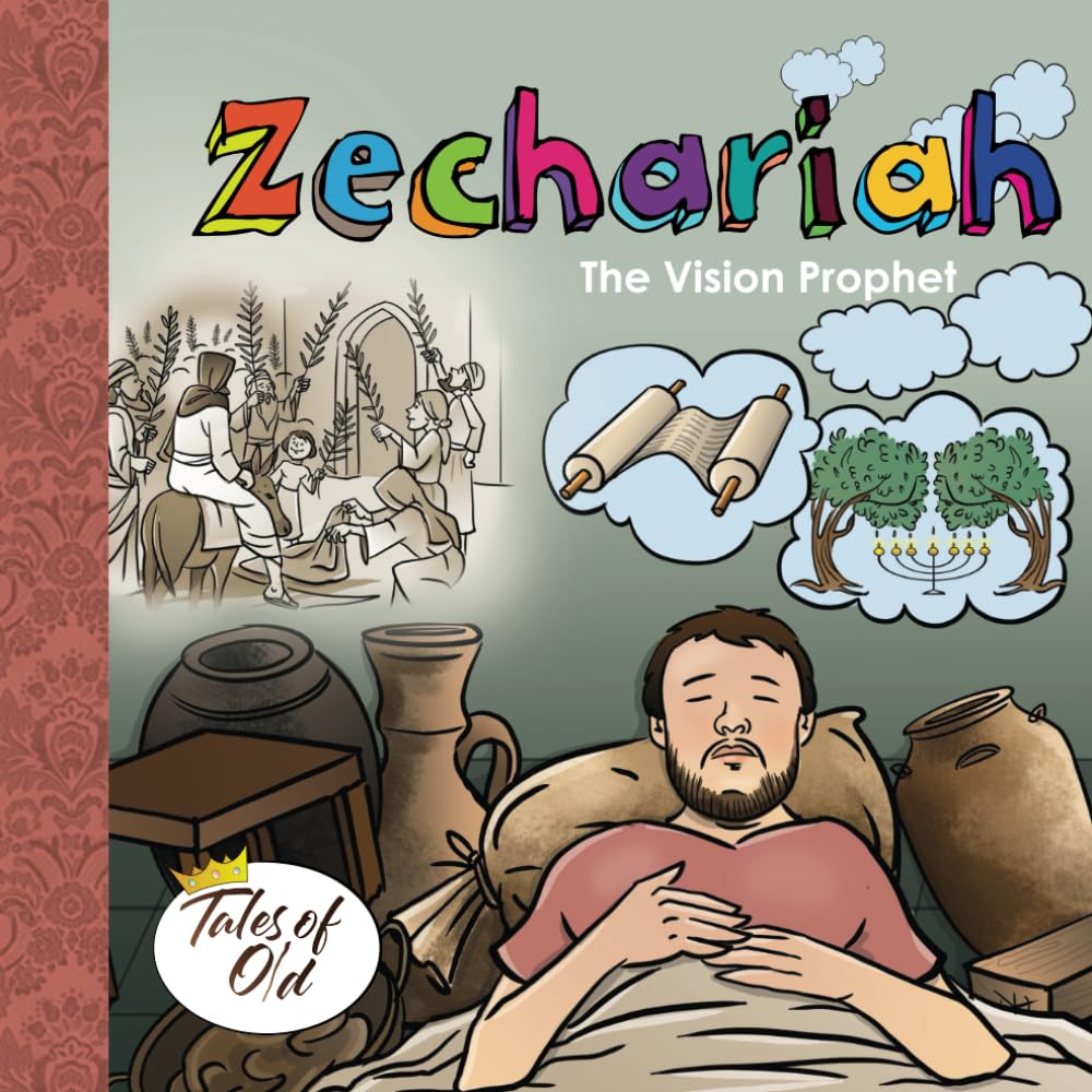 Zechariah: The Vision Prophet (Tales of Old)