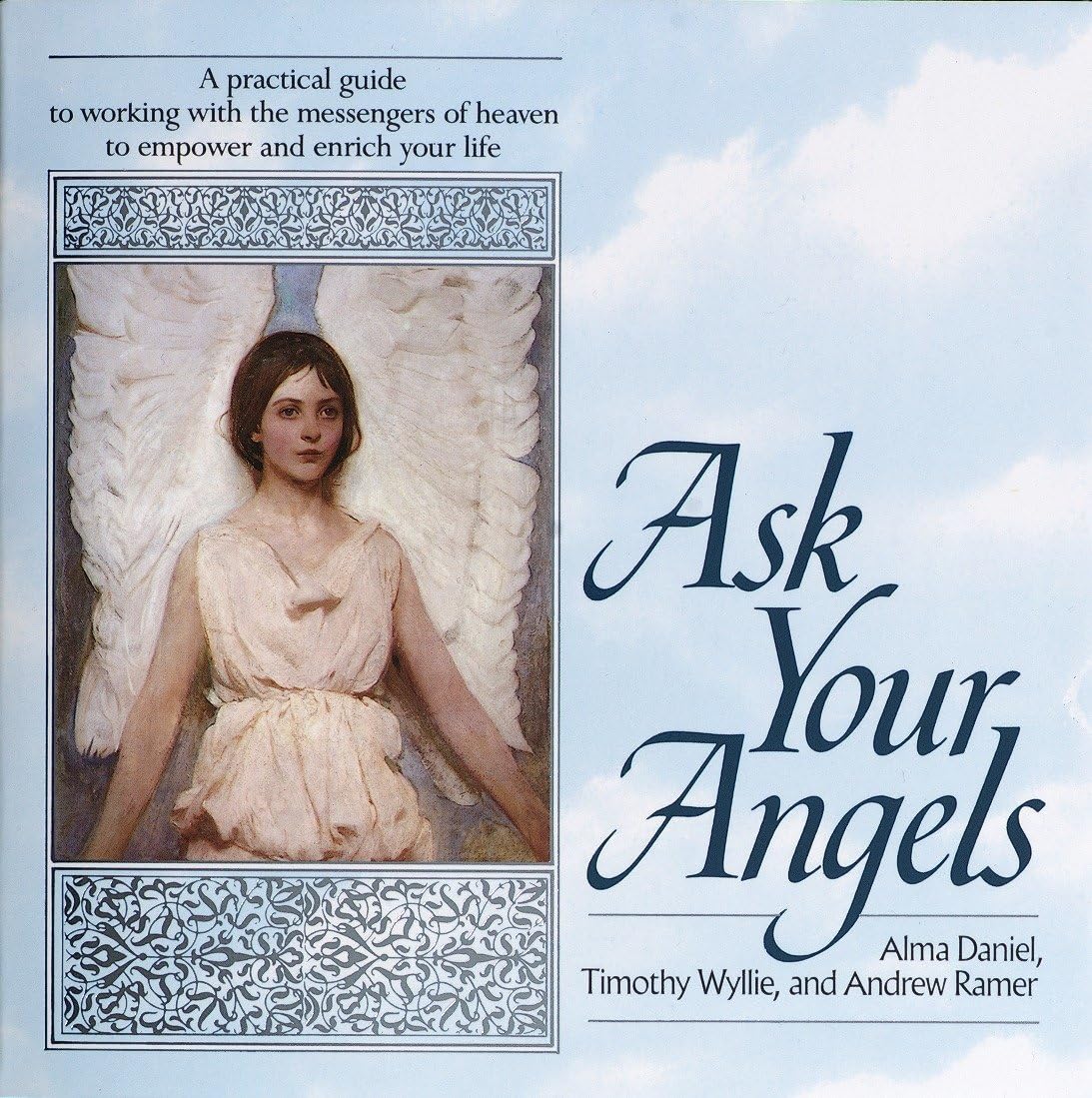 Ask Your Angels: A Practical Guide to Working with the Messengers of Heaven to Empower and EnrichYour Life [Paperback] Daniel, Alma; Wyllie, Timothy and Ramer, Andrew
