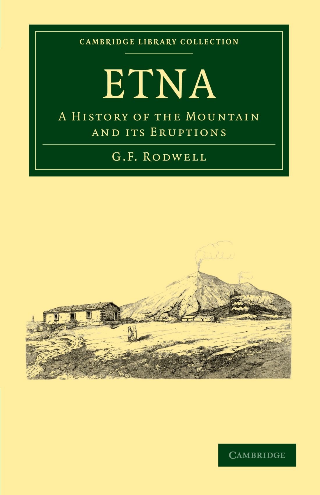 Etna: A History of the Mountain and its Eruptions (Cambridge Library Collection - Earth Science)