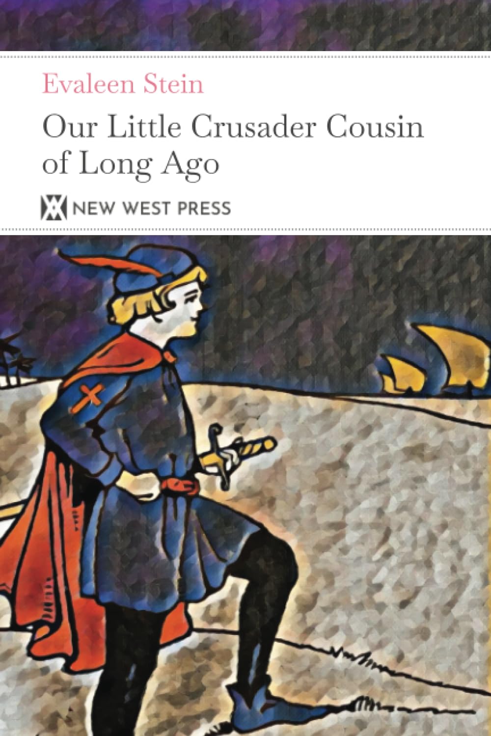Our Little Crusader Cousin of Long Ago: With 6 Original Illustrations