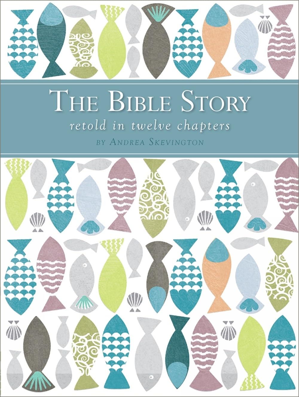 The Bible Story Retold in Twelve Chapters by Andrea Skevington (Hardback Book)