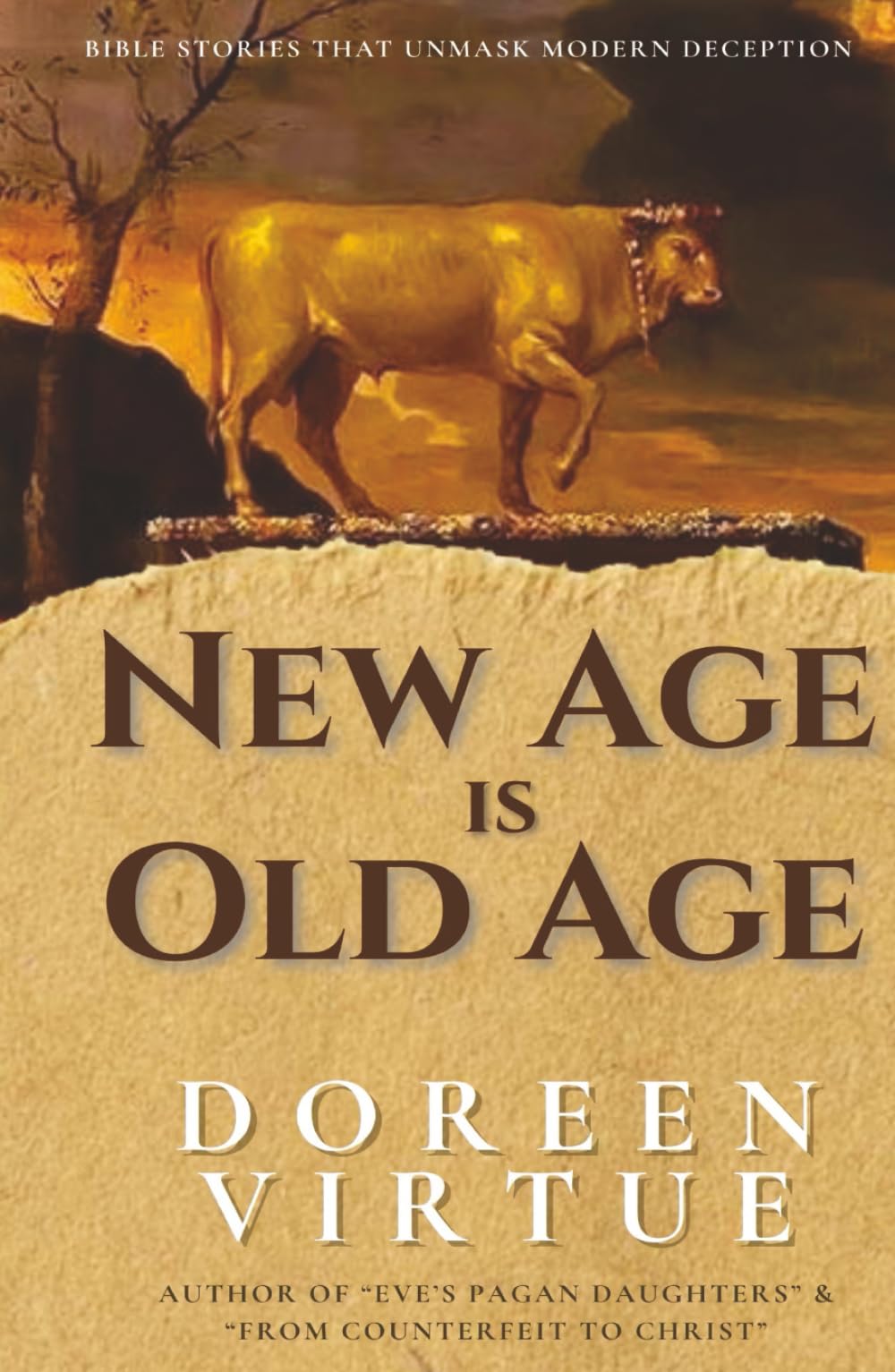 New Age is Old Age: Bible Stories that Unmask Modern Deception (Biblical Truth: Comparing New Age Deception to Biblical Truth)