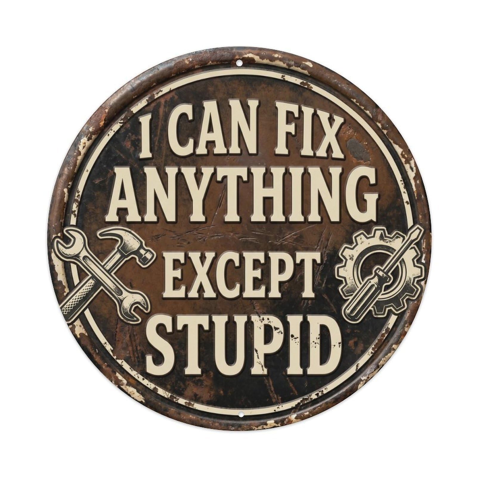 Fix Anything Except Stupid Vintage Round Man Cave Retro Slogans 1 Metal Tin Sign Plaque Wall Decor for Cafe, Club Bar, Office, Home Garden Round Metal Poster 8x8Inch