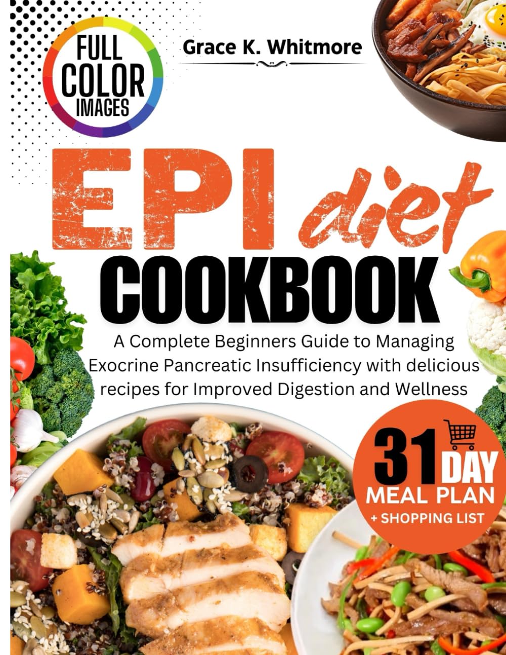 EPI DIET COOKBOOK: A Complete Beginners Guide to Managing Exocrine Pancreatic Insufficiency with delicious recipes for Improved Digestion and Wellness