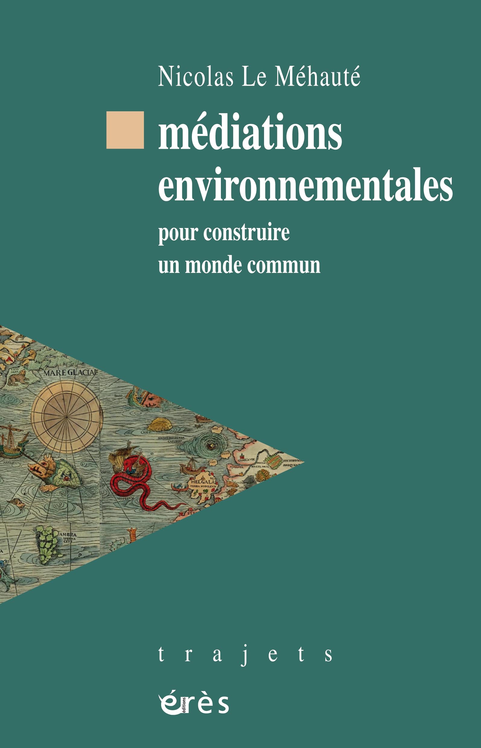 Médiations environnementales: Pour construire un monde commun