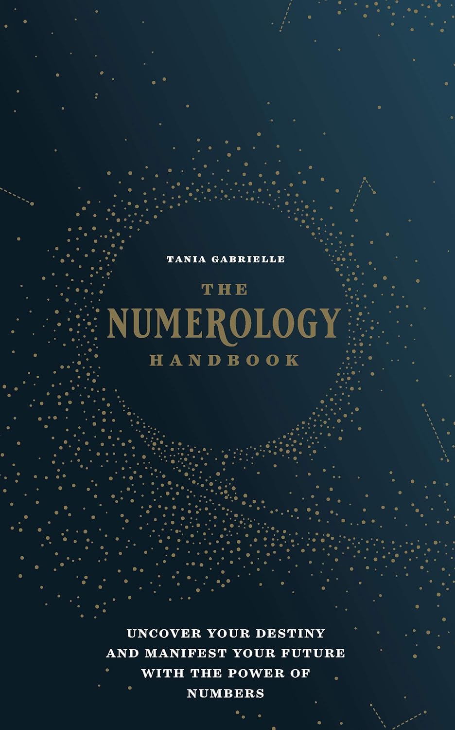 The Numerology Handbook: Uncover your Destiny and Manifest Your Future with the Power of Numbers Hardcover &ndash; January 22, 2019