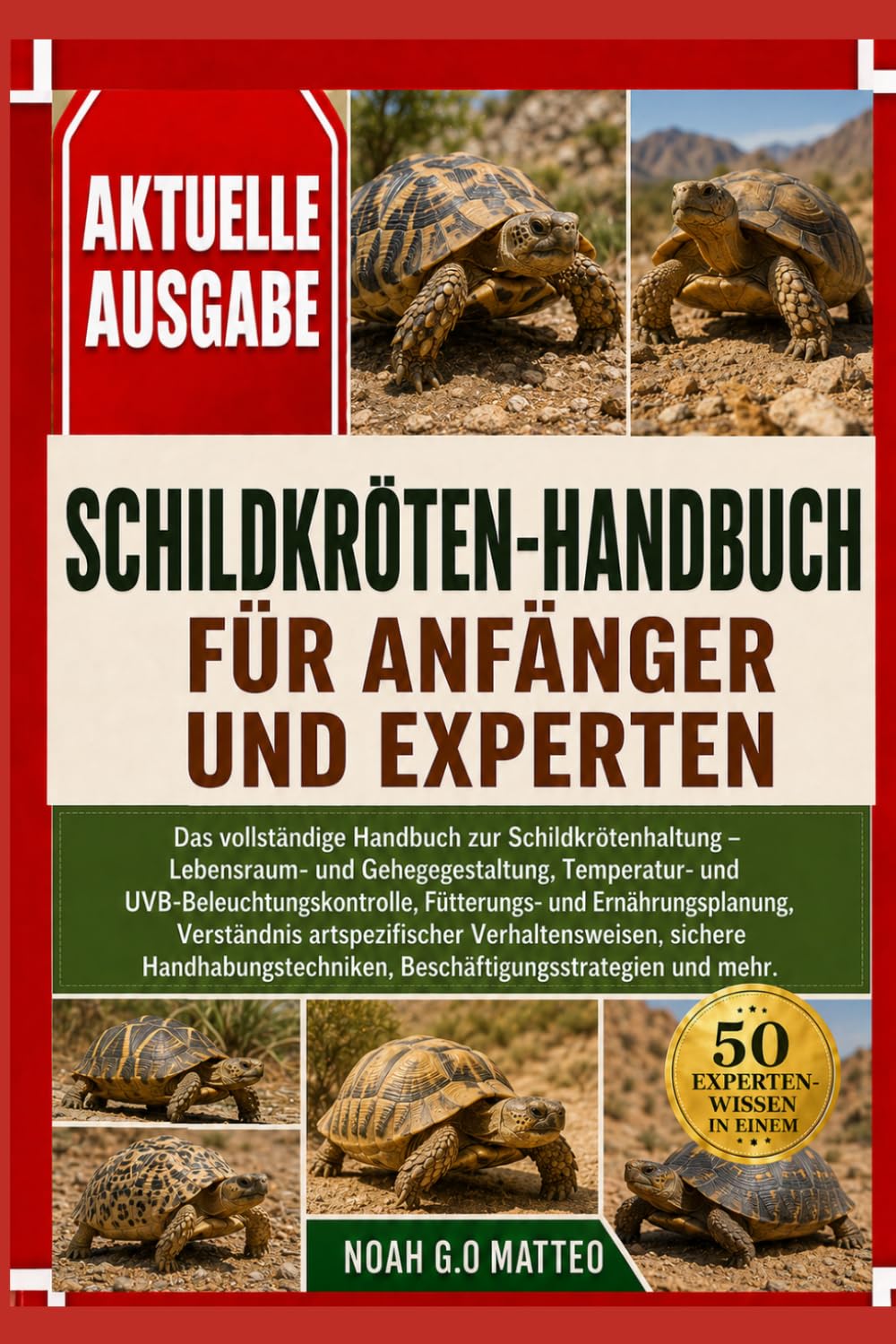 SCHILDKRÖTEN-HANDBUCH FÜR ANFÄNGER UND EXPERTEN: Das vollständige Handbuch zur Schildkrötenhaltung – Lebensraum- und Gehegegestaltung, Temperatur- und ... Verständnis artspezifischer Verhaltensweis