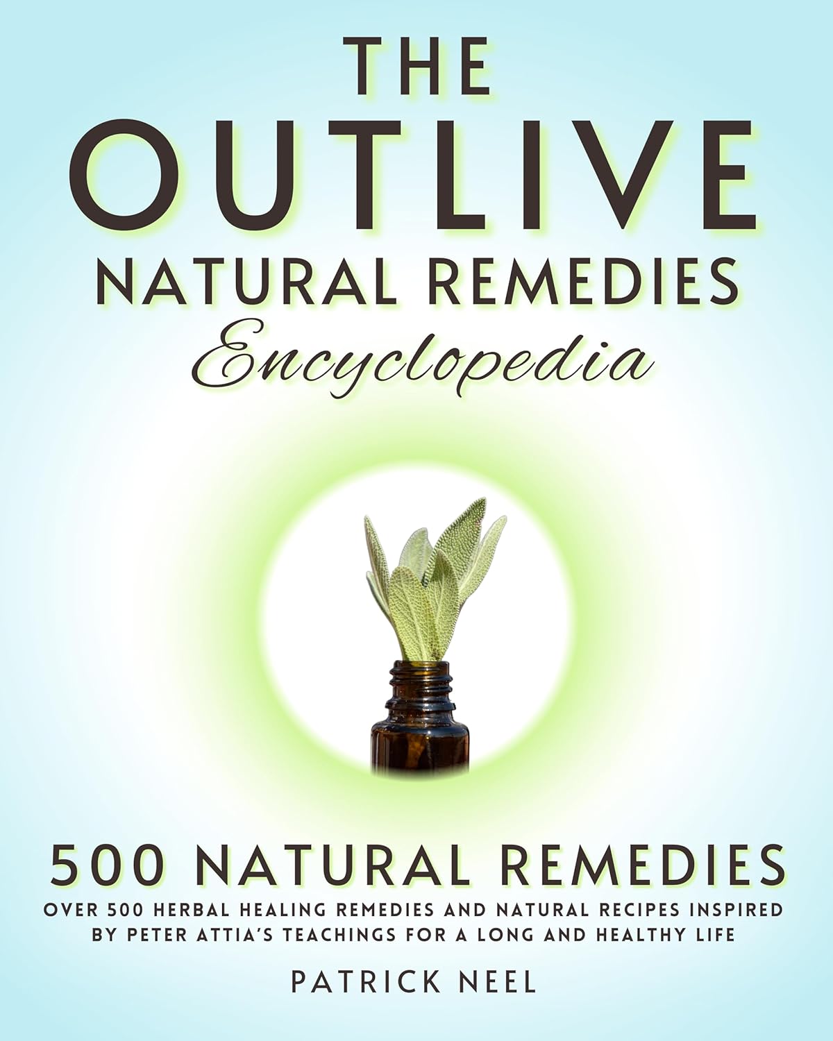 The Outlive Natural Remedies Encyclopedia Over 500 Herbal