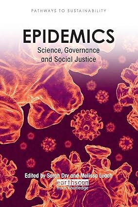 Epidemics: Science, Governance And Social Justice