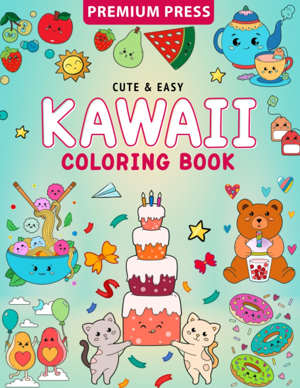 Cute & Easy Kawaii Coloring Book For All Ages | Color Sweet Treats, Cats, Fast Food, Fantasy & More!