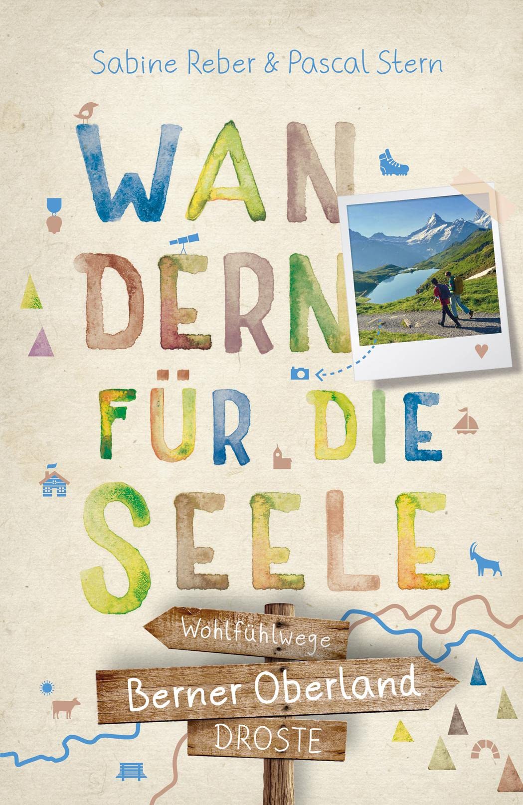 Berner Oberland. Wandern für die Seele: Einfach draußen sein – Natur pur erleben, die Seele spüren und inspirierende Wanderungen entdecken | Inkl. GPS-Daten als Download
