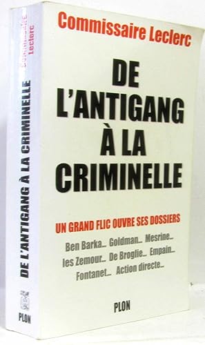 De l'antigang à la criminelle. Un grand flic ouvre ses dossiers